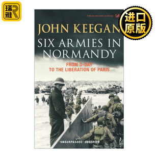 Six Armies In Normandy 诺曼底的六支军队 从D日到巴黎解放 约翰·基根