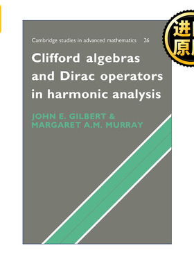 Clifford Algebras and Dirac Operators in Harmonic Analysis 谐波分析中的克利福德代数和狄拉克算子 剑桥高等数学研究系列