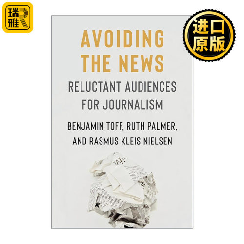 英文原版 Avoiding the News 回避新闻 不情愿的新闻受众 牛津大学政治传播学教授Rasmus Kleis Nielsen 英文版 进口英语原版书籍