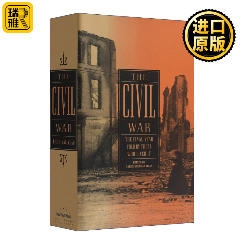 The Civil War: The Final Year Told by Those Who Lived It (LOA #250) 美国内战:逝者讲述的最后一年(LOA #250) 精装美国文库