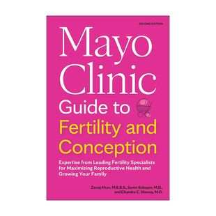 Mayo Clinic Guide to Fertility and Conception 梅奥备孕全书 提高生育力的全方位医学权威指南 第二版 Zaraq Khan
