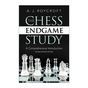 The Chess Endgame Study 国际象棋残局研究 综合介绍第二版 A. J. Roycroft