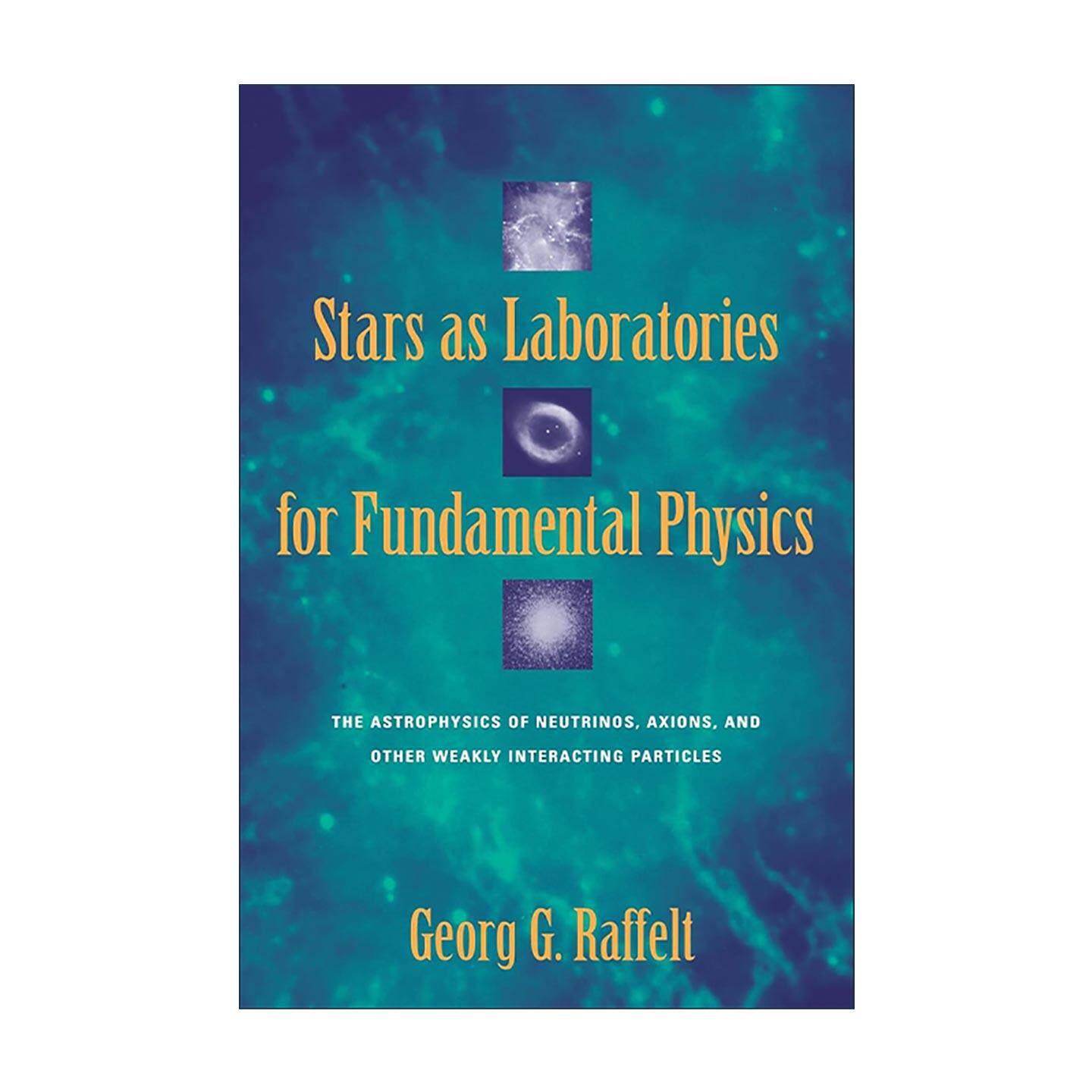 英文原版 Stars as Laboratories for Fundamental Physics基础物理学实验室的恒星 中微子 轴子和其他弱相互作用粒子的天体物理学