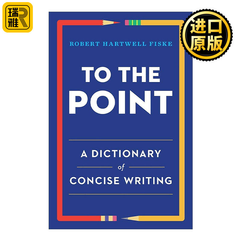 英文原版 To the Point 开门见山 简明写作词典 基本指南 语言学 Robert Hartwell Fiske 英文版 进口英语原版书籍
