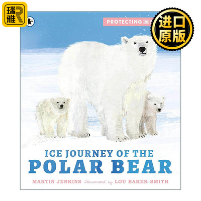 英文原版 Protecting the Planet Ice Journey of the Polar Bear 保护地球 北极熊的冰雪之旅 儿童自然环境科普百科绘本 英文版