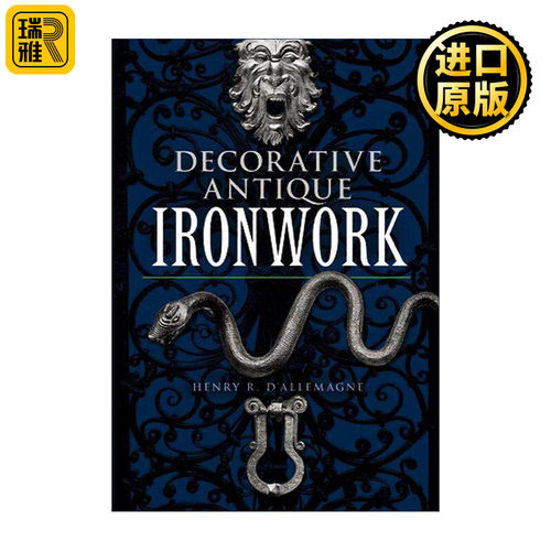 英文原版 Decorative Antique Ironwork 装饰古董铁器 插图收藏指南 历史 Henry R.d'Allemagne 英文版 进口英语原版书籍