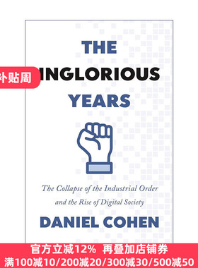The Inglorious Years 不光彩的岁月 工业秩序的瓦解和数字社会的兴起 Daniel Cohen