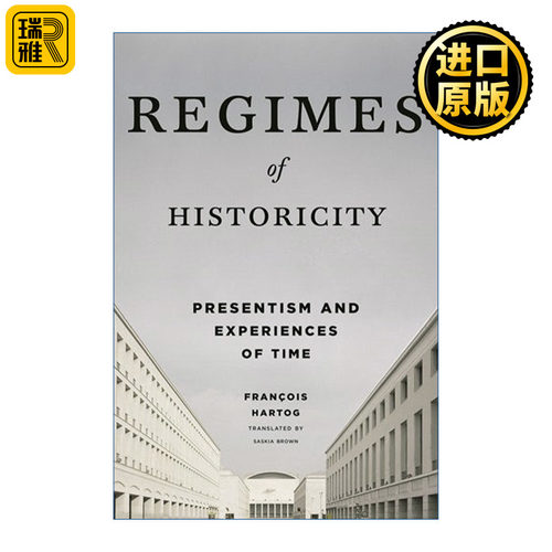 Regimes of Historicity 历史性的体制 当下主义与时间经验 François Hartog