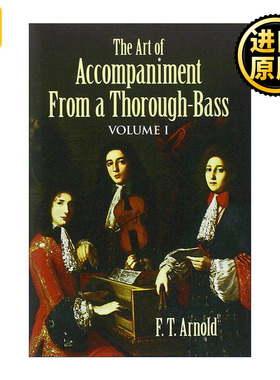 英文原版 The Art of Accompaniment from a Thorough-Bass Volume I 通奏低音的伴奏艺术 17 18世纪的实践 卷一 F. T. Arnold