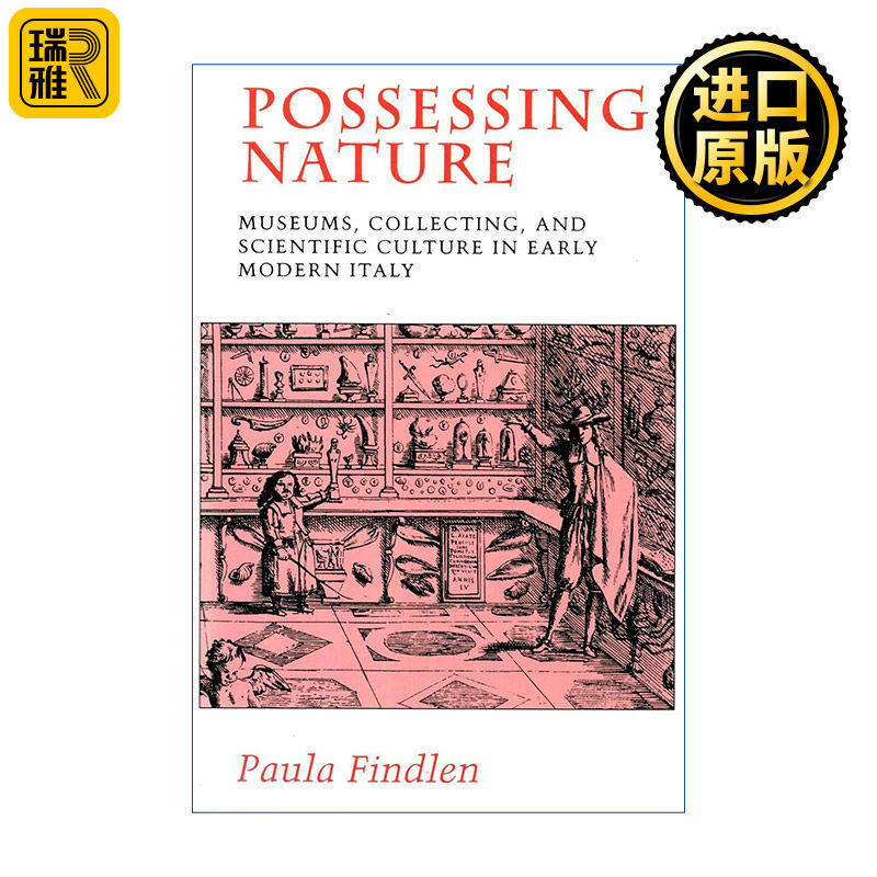 Possessing Nature 拥有自然 近代早期意大利博物馆收藏与科学文化 斯坦福大学历史学教授Paula Findlen