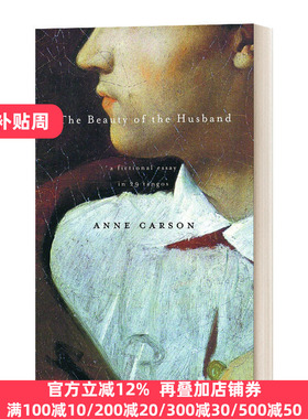丈夫之美 英文原版 The Beauty of the Husband 安妮卡森诗选  T.S.艾略特诗歌奖作者 英文版 Anne Carson 进口英语原版书籍
