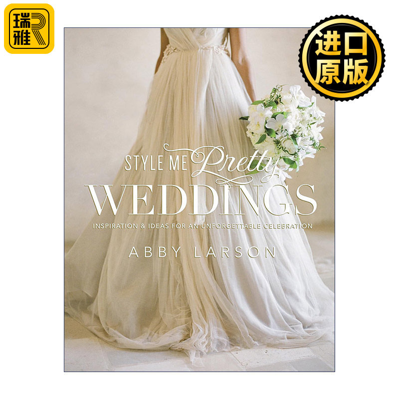 Style Me Pretty Weddings 设计漂亮的婚礼指南 婚纱礼服 活动细节 Abby Larson 精装