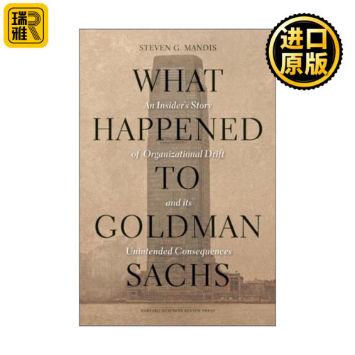 What Happened to Goldman Sachs? 高盛 危机即将到来？ 一个内部人眼中的高盛隐秘世界 哈佛商业评论 Steven G. Mandis 精装