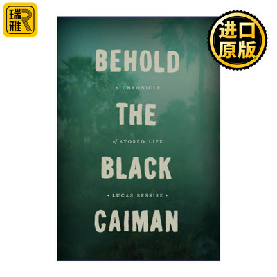 Behold the Black Caiman 看 黑凯门鳄 阿约奥人生活编年史 民族志 人类学 Lucas Bessire