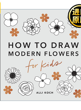 Modern Flowers (How to Draw For Kids Series) 现代花卉 有趣的儿童5分钟绘画美术课程 Alli Koch