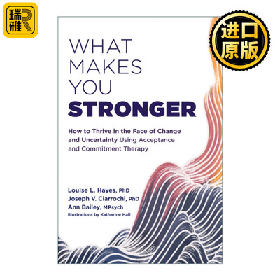 What Makes You Stronger 是什么让你更强大 如何利用接纳与承诺疗法在变化和不确定性中成长