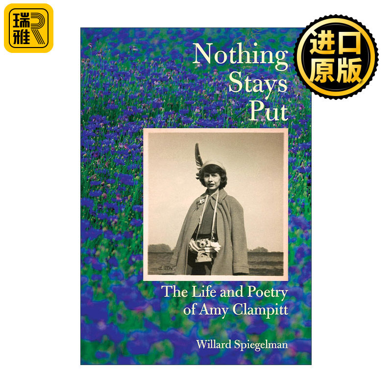 英文原版 Nothing Stays Put 没有什么是一成不变的 Amy Clampitt艾米&middot;克兰皮特传记 诗歌 Willard Spiegelman 精装 进口英语书籍