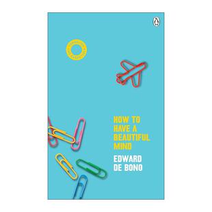 英文原版 How To Have A Beautiful Mind 优美思考的能力 爱德华?德博诺 英文版 进口英语原版书籍