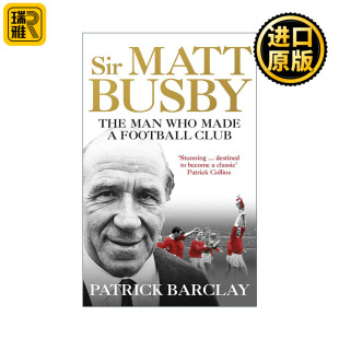 Busby 马特·巴斯比爵士传记 The Biography 前曼联主教练与俱乐部主席 Definitive Matt
