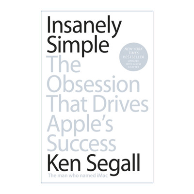 Insanely Simple 疯狂的简洁 肯·西格尔 苹果前创意总监
