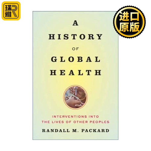 A History of Global Health 全球卫生史 对他人生活的干预 Randall M. Packard