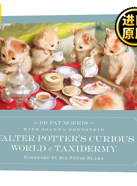 沃尔特波特的神奇动物标本世界 英文原版 Walter Potter's Curious World of Taxidermy 英文版 Dr Pat Morris  进口英语书籍
