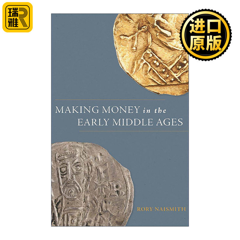 英文原版 Making Money in the Early Middle Ages 在中世纪早期赚钱 货币 经济史 剑桥大学教授Rory Naismith 精装 英文版