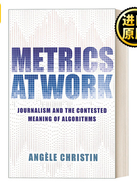 Metrics at Work 工作中的度量 新闻学与算法的争议意义 Angèle Christin
