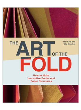 The Art of the Fold 折叠的艺术 如何制作创意书籍及纸质构造物 精装