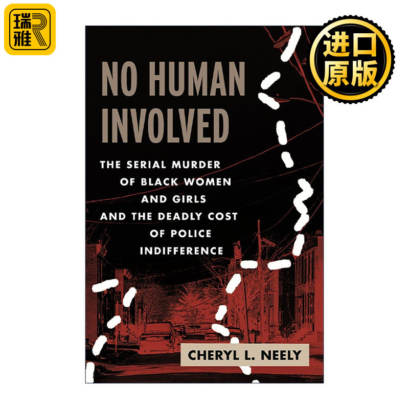 英文原版 No Human Involved 无人问津 黑人女性的连环谋杀案以及警方冷漠的致命代价 犯罪纪实 Cheryl L. Neely 进口英语原版书籍