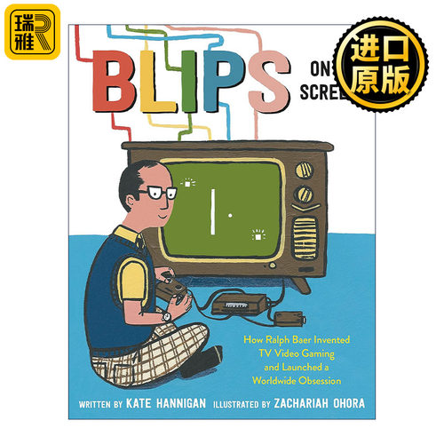 Blips on a Screen 屏幕上的闪光点 视频游戏机之父拉尔夫·贝尔传记 儿童精装绘本 扎克瑞·奥哈拉