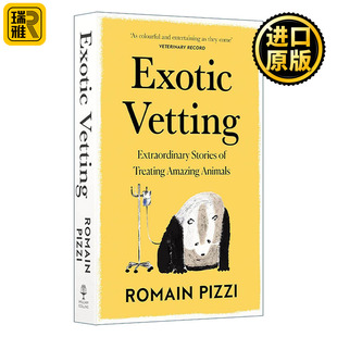英文原版 Exotic Vetting 异国兽医记 治疗珍稀奇特动物的故事 Romain Pizzi 英文版 进口英语原版书籍