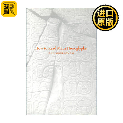 How to Read Maya Hieroglyphs 如何阅读玛雅象形文字 综合指南 John Montgomery