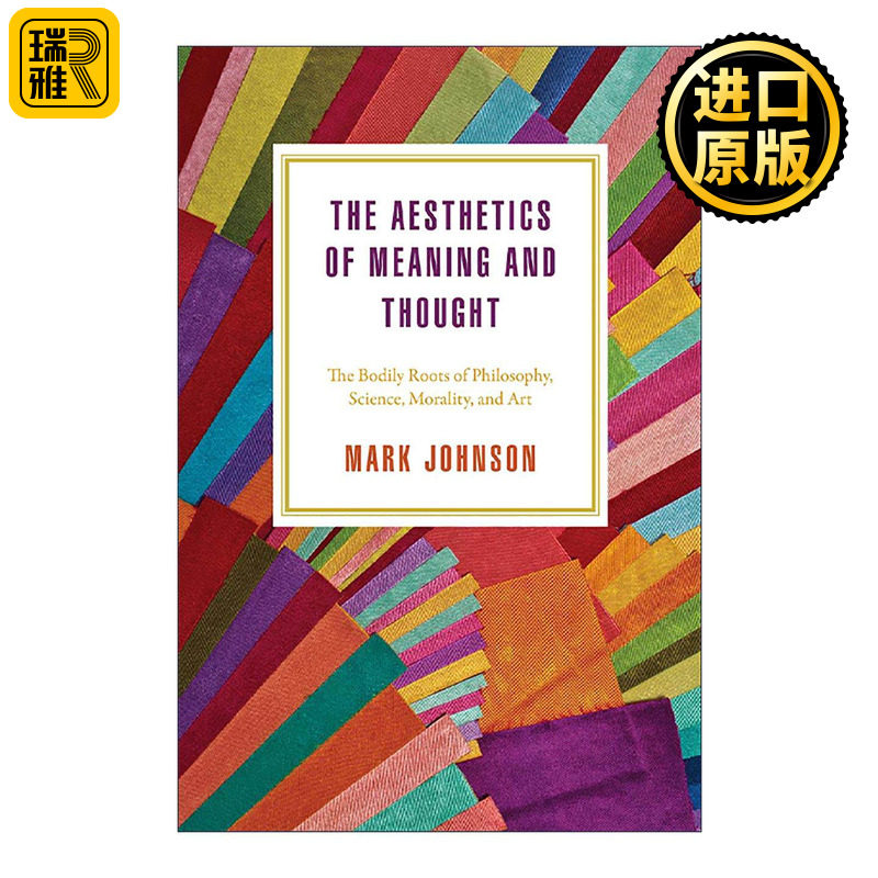 英文原版 The Aesthetics of Meaning and Thought 意义和思想的美学 哲学 科学 道德和艺术的身体根源 我们赖以生存的隐喻作者