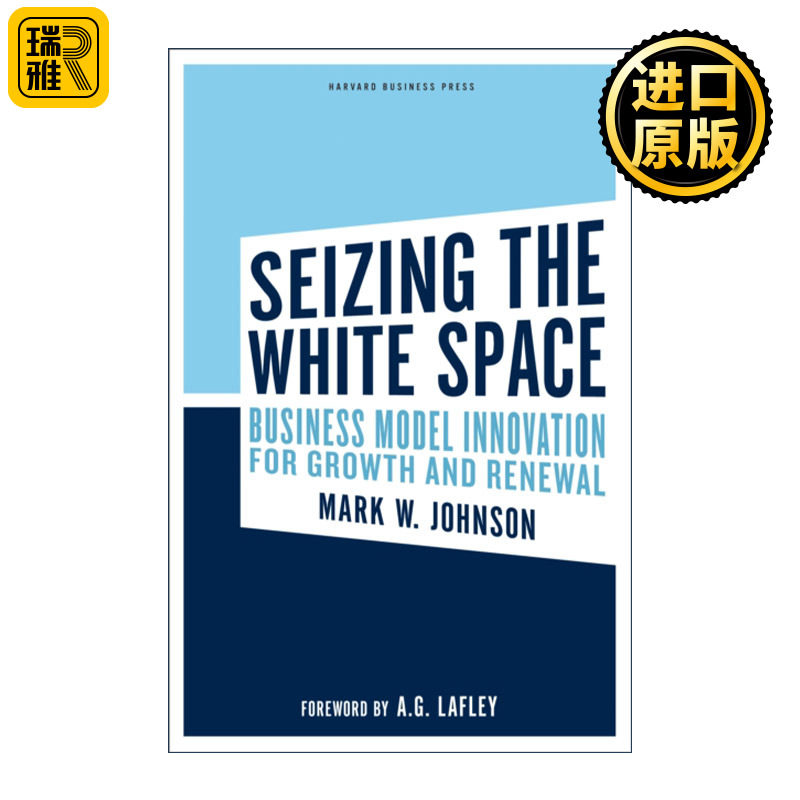 Seizing The White Space 抓住空白空间 基于企业增长和重建的商业模式创新 哈佛商业评论 精装 Mark W. Johnson