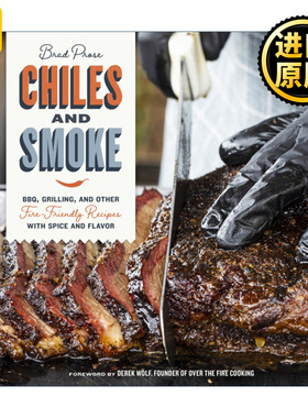 Chiles and Smoke BBQ Grilling 辣椒与烟熏 烧烤和其他带有香料和风味的无火食谱 精装