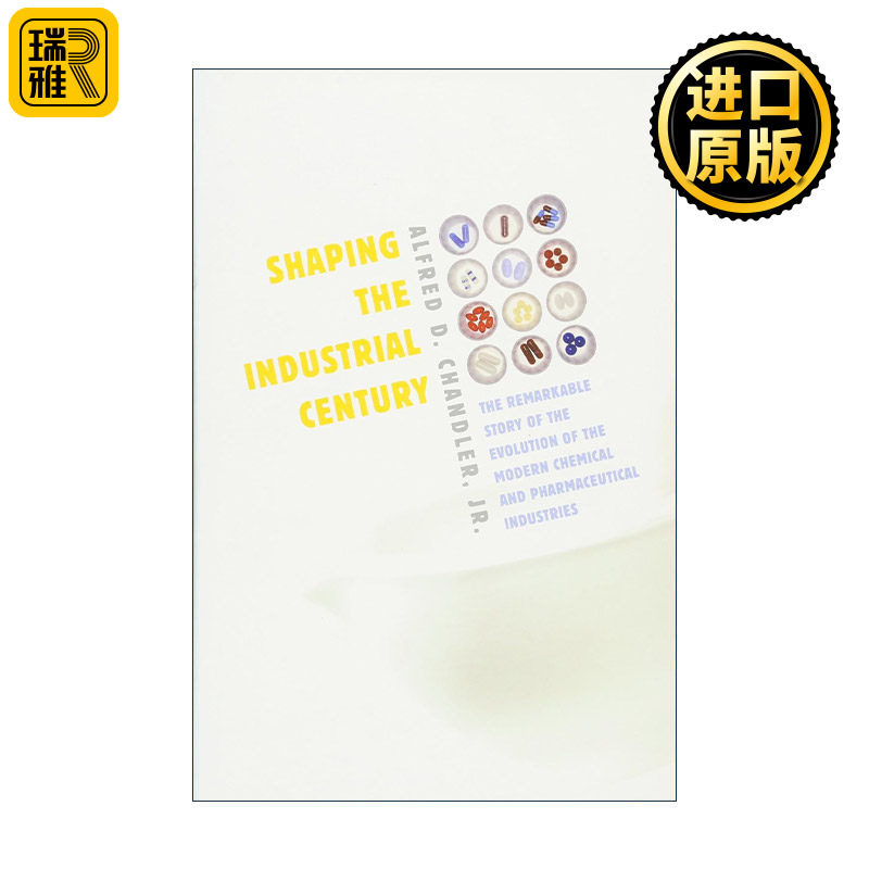 英文原版 Shaping the Industrial Century 塑造工业时代 现代化学工业和制药工业的非凡历程 艾尔弗雷德·D·钱德勒 英文版