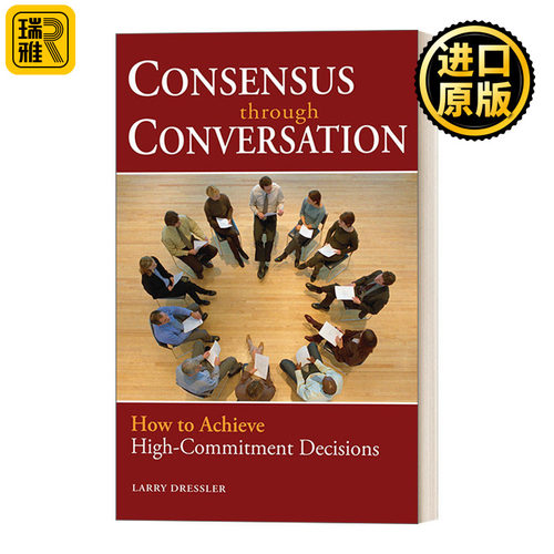 Consensus Through Conversations 通过对话达成共识：如何实现高承诺决策 商业管理 Larry Dressler
