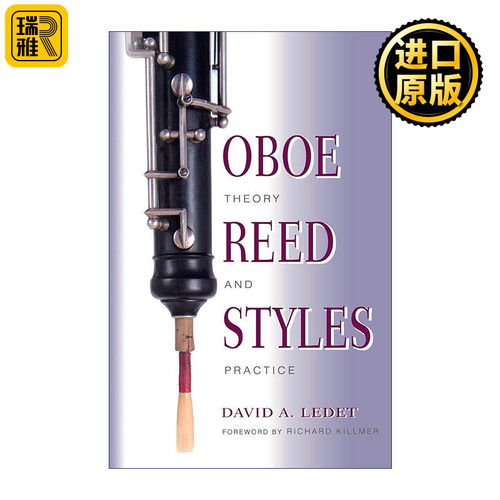 英文原版 Oboe Reed Styles 双簧管簧片演奏技法风格 理论与实践 David A. Ledet 英文版 进口英语原版书籍
