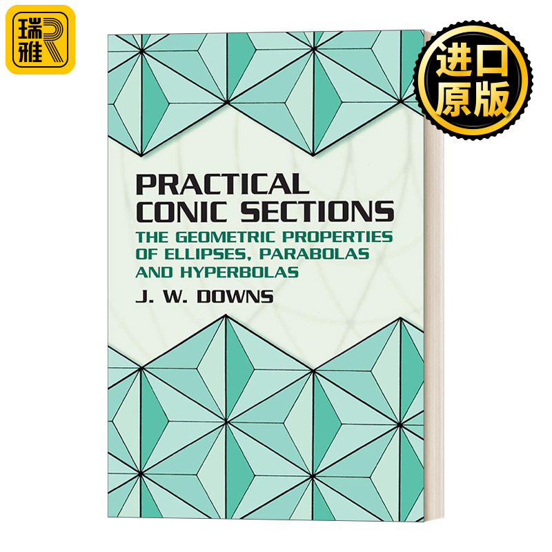 英文原版 Practical Conic Sections 实用圆锥曲线椭圆 抛物线和双曲线的几何性质 Dover数学 英文版 J. W. Downs进口英语原版书籍