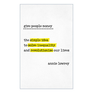 Give People Money 贫穷的终结  智能时代、避免技术性失业与重塑世界 安妮•罗瑞