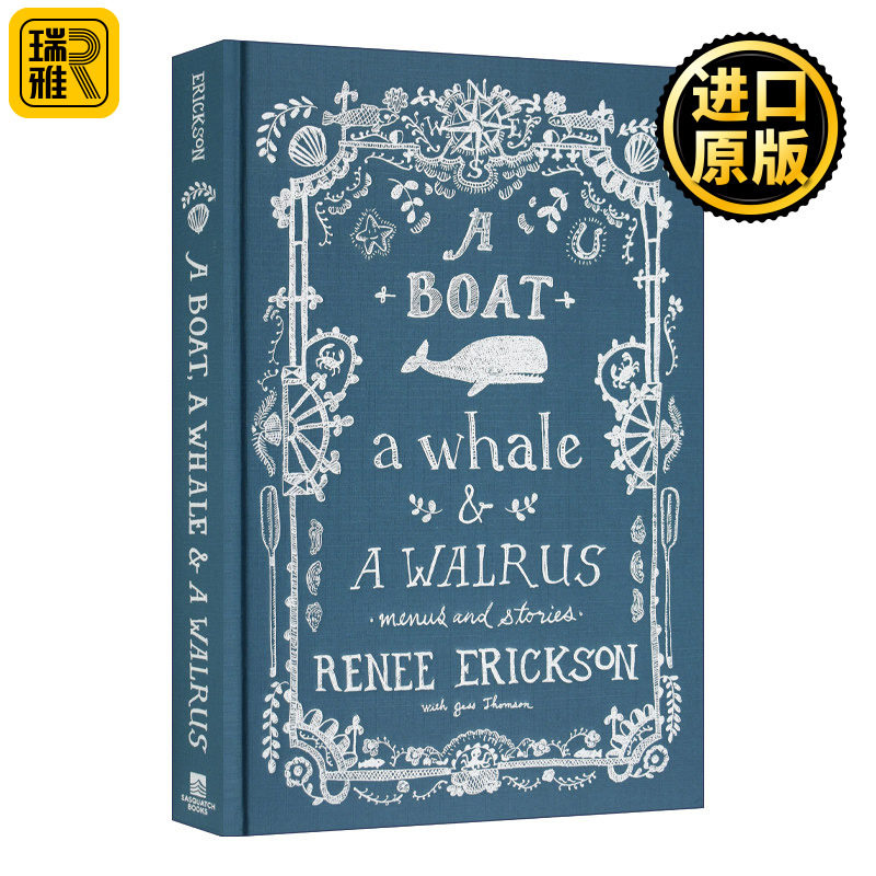 A Boat, a Whale & a Walrus 小船、鲸鱼和海象：西雅图四家餐厅创始人、世界顶级大厨Renee Erickson的美食日记 精装食谱