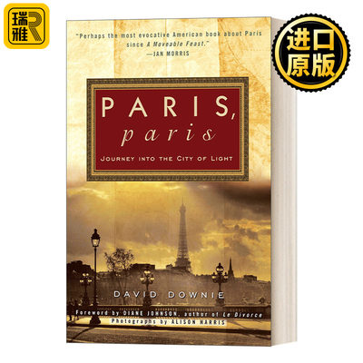 Paris Paris Journey into the City of Light David Downie