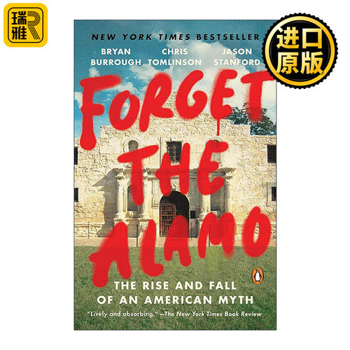 英文原版 Forget the Alamo 忘掉阿拉莫 一个美国神话的兴衰 德克萨斯历史 门口的野蛮人作者布赖恩·伯勒 英文版进口英语原版书籍