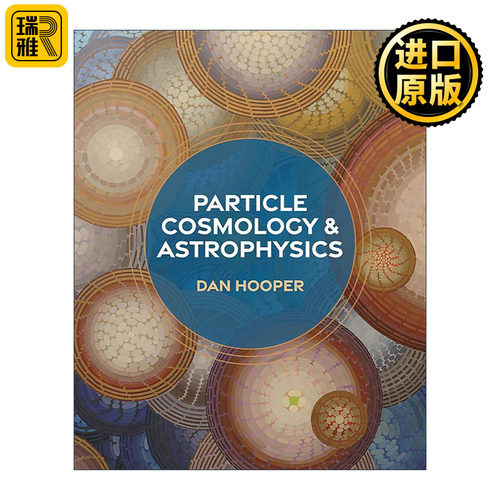 英文原版 Particle Cosmology and Astrophysics粒子宇宙学和天体物理学 时间的边缘作者丹·胡珀 精装 普林斯顿 进口英语原版书籍