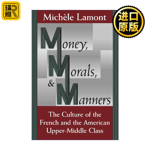 Money, Morals, and Manners 金钱 道德与礼仪 法国与美国中上层阶级的文化 Michèle Lamont