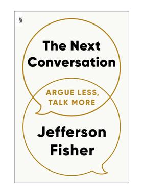 英文原版 The Next Conversation 下一次对话 少争论 多沟通 交流指南 交际专家Jefferson Fisher 英文版 进口英语原版书籍