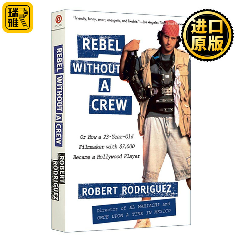英文原版 Rebel Without a Crew 没有团队的叛逆 一个拥有7000美元的23岁电影人如何成为好莱坞明星 传记 Robert Rodriguez 英文版