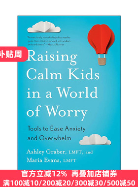 英文原版 Raising Calm Kids in a World of Worry 在焦虑的世界养育平静的孩子 缓解忧虑与压力 育儿指南 情绪管理 Ashley Graber
