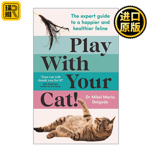 英文原版 Play With Your Cat 和你的猫一起玩 让猫咪更快乐健康的专家指南 动物行为专家Mikel Maria Delgado 进口英语原版书籍